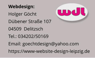 Webdesign:Holger Göcht Dübener Straße 107 04509  DelitzschTel.: 034202/50169Email: goechtdesign@yahoo.com https://www-website-design-leipzig.de